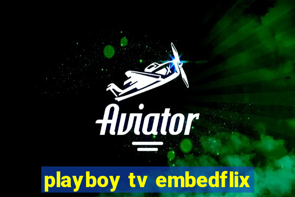 playboy tv embedflix